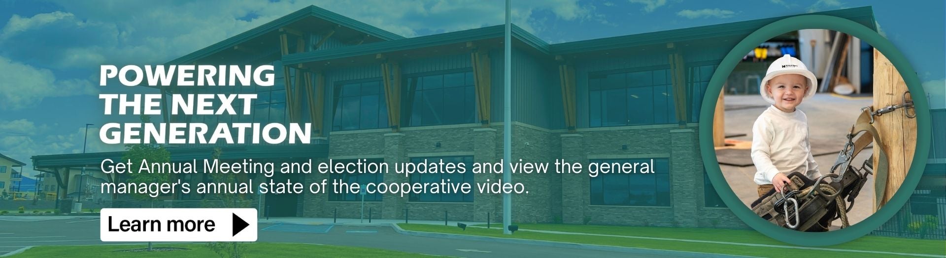 Powering the Next Generation: Get annual meeting and election updates and view the general manager's annual state of the cooperative video.